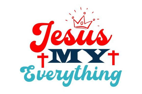 Jesus My Everything - Christian Svg for Crafts