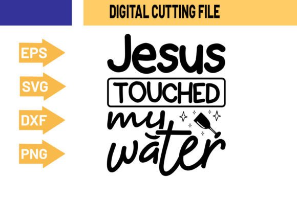 Jesus Touched My Water - SVG Design for Crafts