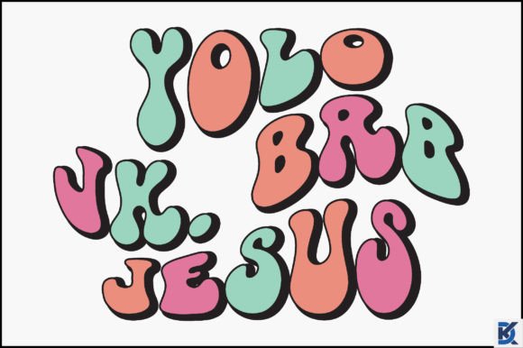 Yolo Jk. Brb Jesus SVG & Crafts